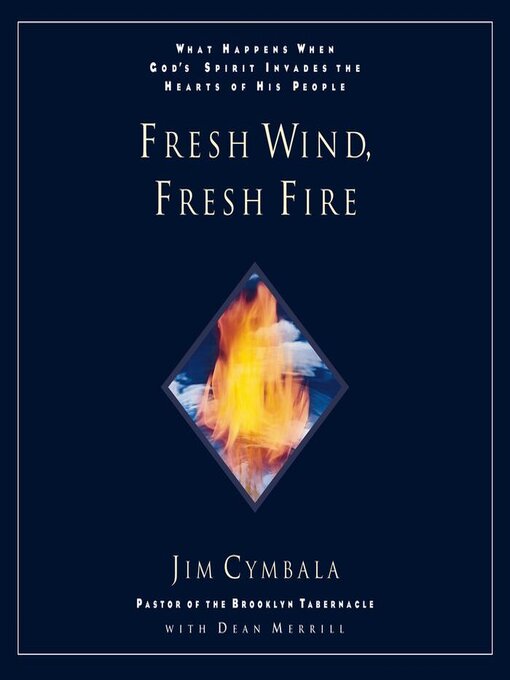 Title details for Fresh Wind, Fresh Fire by Jim Cymbala - Available